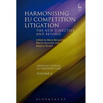 Harmonising EU Competition Litigation: The New Directive and Beyond: 8