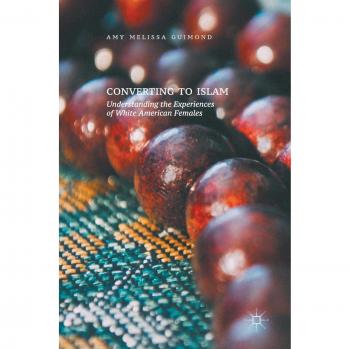 Converting to Islam: Understanding the Experiences of White American Females