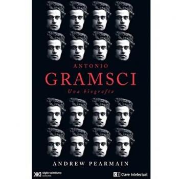 ANTONIO GRAMSCI: Una biografía (CLAVES DE SIGLO XXI