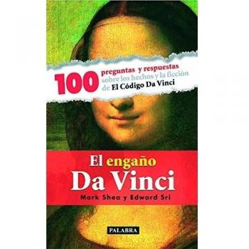 El engaño Da Vinci: 100 preguntas y respuestas sobre los hechos y la ficción de El Código Da Vinci