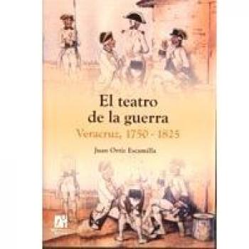 El teatro de la guerra: Veracruz 1750-1825: 14