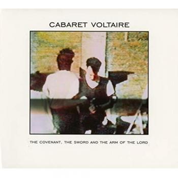 The Covenant, The Sword And The Arm Of The Lord - Cabaret Voltaire