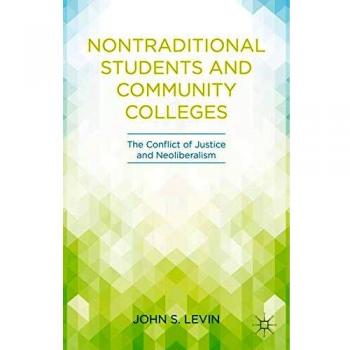 Nontraditional Students and Community Colleges: The Conflict of Justice and Neoliberalism
