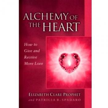 ALCHEMY OF THE HEART: How to Give and Receive More Love