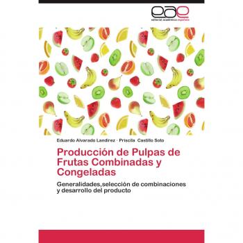 Produccion de Pulpas de Frutas Combinadas y Congeladas: Generalidades,selección de combinaciones y desarrollo del producto