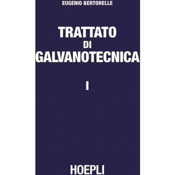Trattato di galvanotecnica Eugenio, Bertorelle HOEPLI LIBRO 2016
