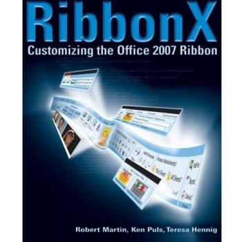RibbonX: Customizing the Office 2007 Ribbon