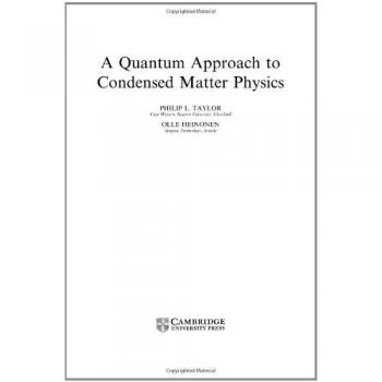 Quantum Approach to Condensed Matter Physics - Hardcover Edition by Philip L. Taylor