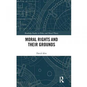 Moral Rights and Their Grounds