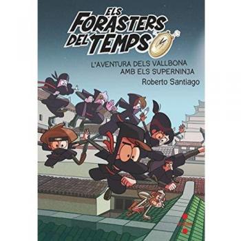 Els Forasters del temps 10: L'aventura dels Vallbona amb els Superninja