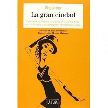 La Gran Ciudad: De cómo mi señora y yo fuimos a Nueva York a vivir la vida y
