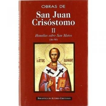 Obras de San Juan Crisóstomo. II: Homilías sobre el Evangelio de San Mateo - San Juan Crisóstomo