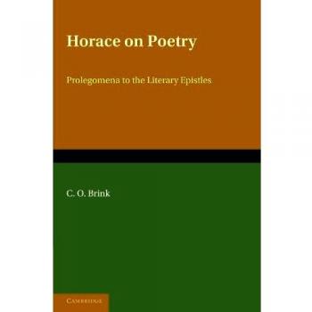 Horacio sobre Poesía: Prolegómenos a las Epístolas Literarias (Brink: Horacio sobre Poesía)