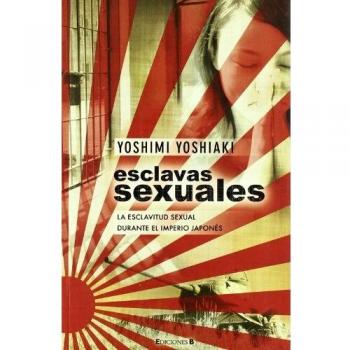 ESCLAVAS SEXUALES: LA ESCLAVITUD SEXUAL DURANTE EL IMPERIO JAPONES
