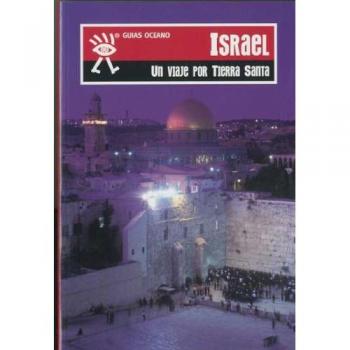Israel: Para planificar su visita a los principales lugares sagrados