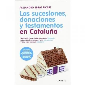 Las sucesiones, donaciones y testamentos en Cataluña: Claves para evitar problemas en una herencia, consejos prácticos para hacer testamentos y pistas para ahorrar impuestos