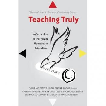 Teaching Truly: Indigenized Curriculum Guide for Mainstream Education (Critical Praxis)