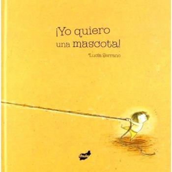 Yo quiero una mascota - Lucia Serrano