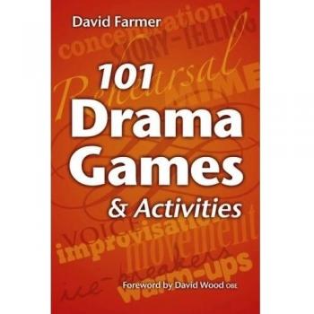 101 Drama Games and Activities: Theatre Games for Children and Adults, including Warm-ups, Improvisation, Mime and Movement