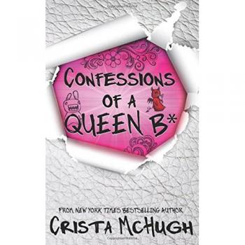 Confessions of a Queen B*: A Contemporary Romance Novel by Crista McHugh