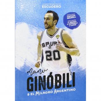 Manu Ginóbili y el milagro argentino - Juan Francisco Escudero Sánchez
