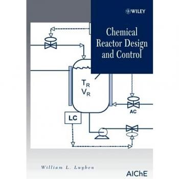 Chemical Reactor Design and Control Handbook