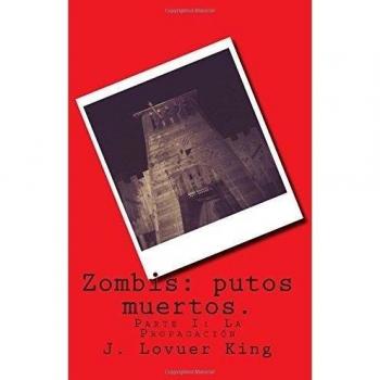 Zombis: putos muertos.: Parte I: La Propagación