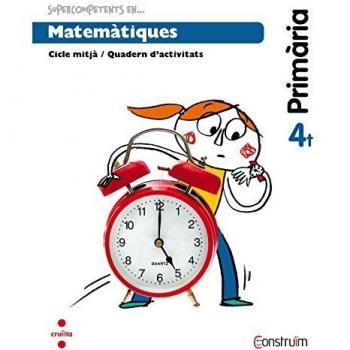 Supercompetents en... Matemàtiques. 4 Primària. Construïm. Quadern - 9788466138079