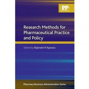 RESEARCH METHODS FOR PHARMACEUTICAL PRACTICE AND POLICY (Pharmacy Business Administration