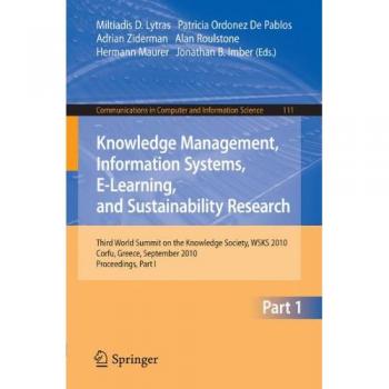 Knowledge Management, Information Systems, E-Learning, and Sustainability Research: Third World Summit on the Knowledge Society, WSKS 2010, Corfu, ... in Computer and Information Science)