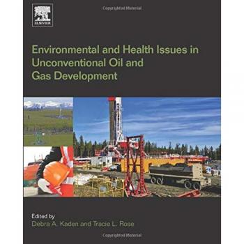 Environmental and Health Issues in Unconventional Oil and Gas Development