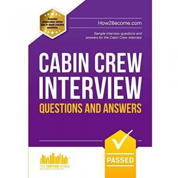 Cabin Crew Interview Questions and Answers: Sample interview questions and answers for the Cabin Crew interview