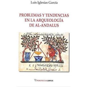 Problemas Y Tendencias En La Arqueologia De Al Andalus