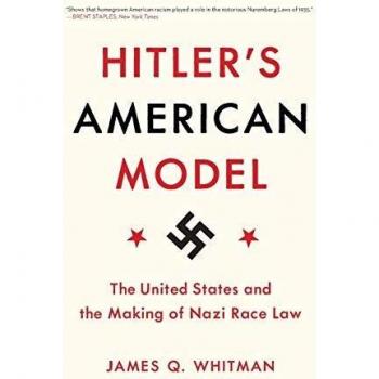 Hitler's American Model: The United States and the Creation of Nazi Race Law by James Q. Whitman - Historical Analysis Book