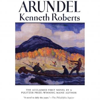 Arundel: A Historical Novel by Kenneth Roberts