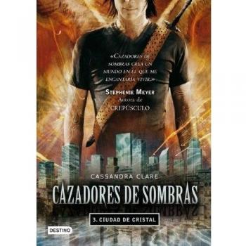 Cazadores de sombras 3: ciudad de cristal - Cassandra Clare