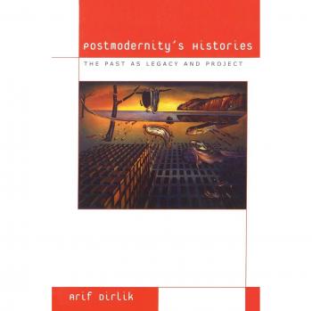 Postmodernity's Histories: Legacy and Project in Culture and Politics Book