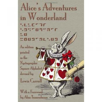 Aventura de Alicia en el País de las Maravillas: Edición Impresa en Alfabeto Nyctográfico Diseñada por Lewis Carroll