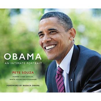 Obama: An Intimate Portrait - Illustrated Biography by Pete Souza