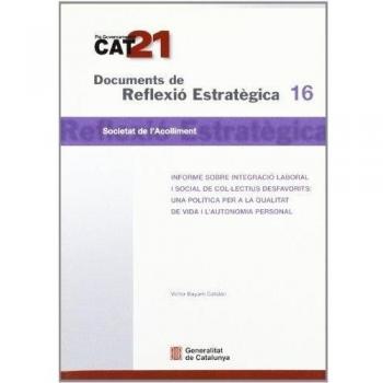 Informe sobre integració laboral i social de col·lectius desfavorits: una política per a la qualitat de vida i l'autonomia personal