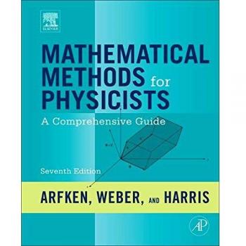Mathematical Methods for Physicists: A Comprehensive Guide by George B. Arfken