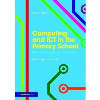 Computing and ICT in the Primary School: From pedagogy to practice