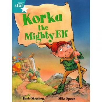 Libro Rigby Star Guiado 2, Nivel Turquesa: Korka el Poderoso Elfo Libro del Alumno (Individual)