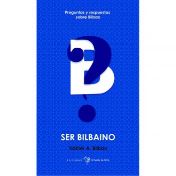Ser Bilbaino - BILBAO, XABIER. A.