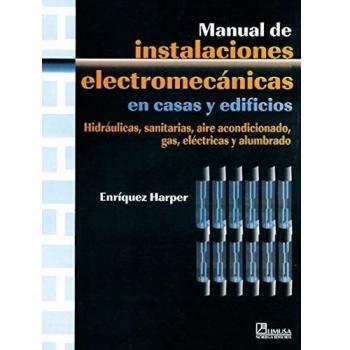 Manual de instalaciones electromecanicas en casas y edificios/ Manual of Electromechanical Installations in Homes and Buildings