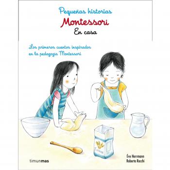 Montessori. Pequeñas historias. En casa: Lor primeros cuentos inspirados en la pedagogía Montessori - Herrmann, Ève;Rocchi, Roberta