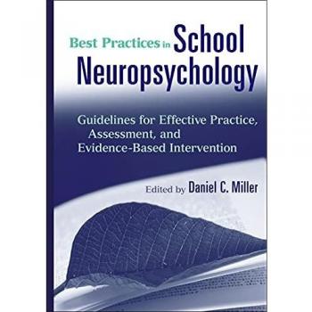 Best Practices in School Neuropsychology: Guidelines for Effective Practice, Assessment, and Evidence–Based Intervention