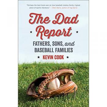 The Dad Report: Fathers, Sons, and Baseball Families