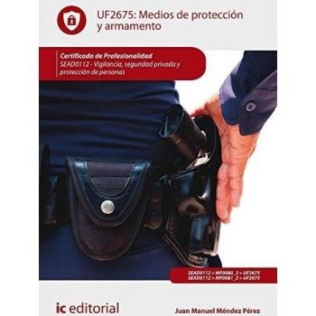 Medios de protección y armamento. SEAD0112 - Vigilancia, seguridad privada y protección de personas
