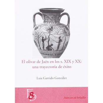 El olivar en jaén en los siglos XIX y XX: una trayectoria de éxito